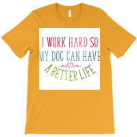 I Work Hard Dog Owners Poster Nostalgia T-shirt | Artistshot