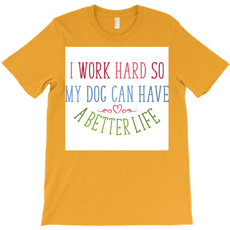 I Work Hard Dog Owners Poster Nostalgia T-shirt | Artistshot