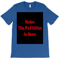 Relax The Pet Sitter Is Here Red Poster Cool T-shirt | Artistshot