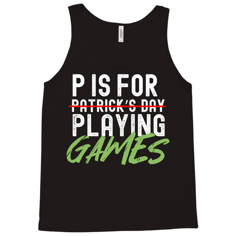 P Is For Playing Games Funny Saint Patricks Day Gag Gift Vintage Essen Tank Top | Artistshot