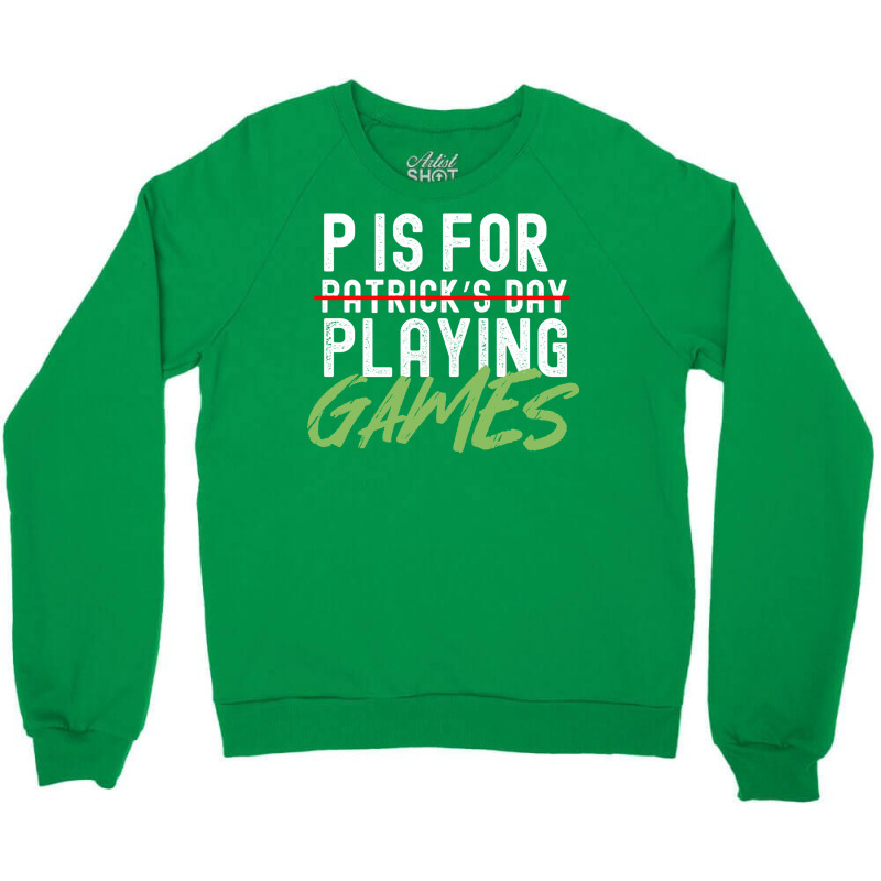 P Is For Playing Games Funny Saint Patricks Day Gag Gift Vintage Essen Crewneck Sweatshirt | Artistshot