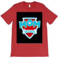 Mom Patrol Poster Trending T-shirt | Artistshot