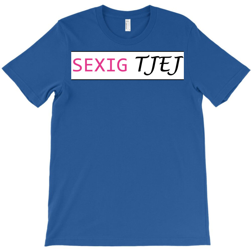 Sexually Tjej  Gift T-Shirt by atitikanokok | Artistshot