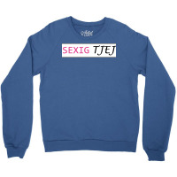 Sexually Tjej  Gift Crewneck Sweatshirt | Artistshot