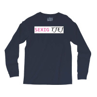 Sexually Tjej  Gift Long Sleeve Shirts | Artistshot