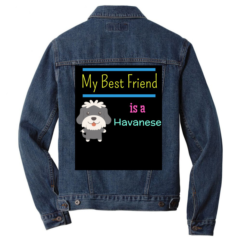 My Best Friend Is A Havanese Poster Funny Gift Men Denim Jacket | Artistshot