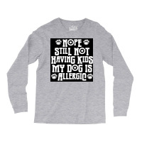 Nope Still Not Having Kids My Dog Is Allergic Poster 80s Long Sleeve Shirts | Artistshot