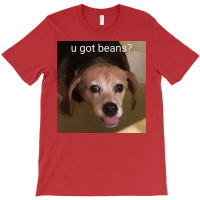 U Got Beans Poster Red T-shirt | Artistshot