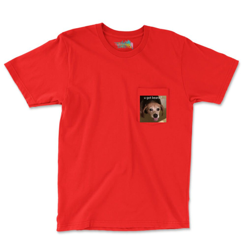 U Got Beans Poster Red Pocket T-shirt | Artistshot