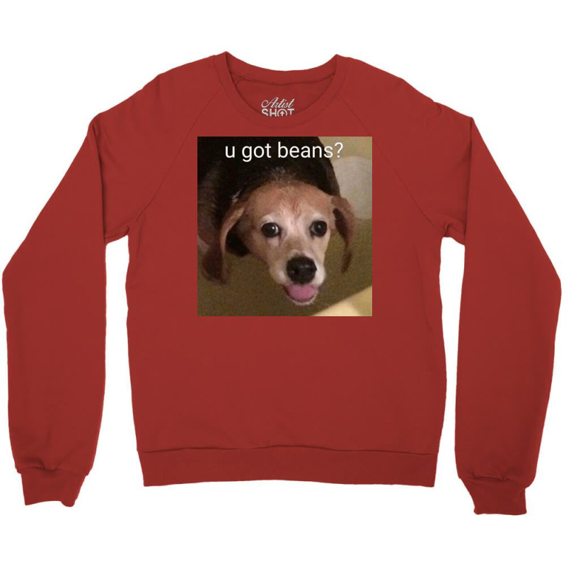 U Got Beans Poster Red Crewneck Sweatshirt | Artistshot