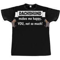 My Dachshund Makes Me Happy You Not So Much Funny Gift Idea Poster 70s Graphic T-shirt | Artistshot