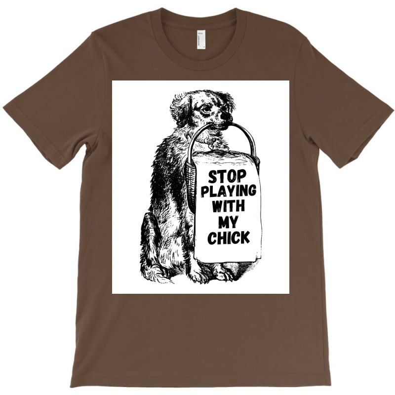 Stop Playing With My Chick Poster Vintage T-shirt | Artistshot