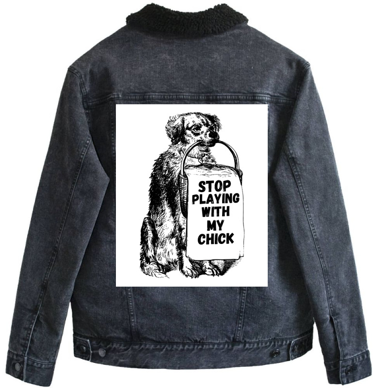 Stop Playing With My Chick Poster Vintage Unisex Sherpa-lined Denim Jacket | Artistshot