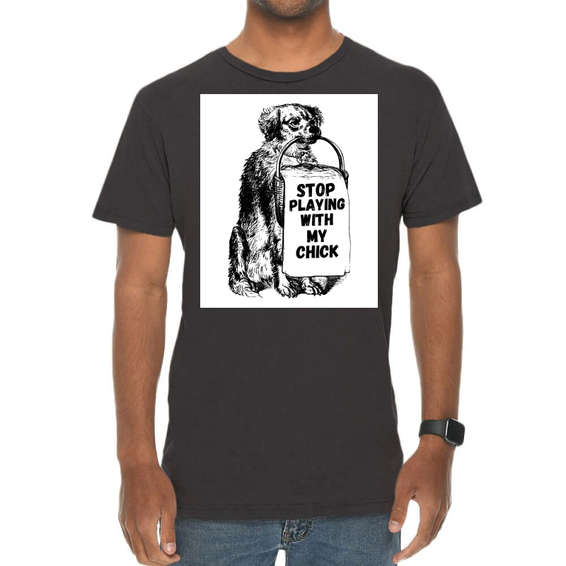 Stop Playing With My Chick Poster Vintage Vintage T-shirt | Artistshot