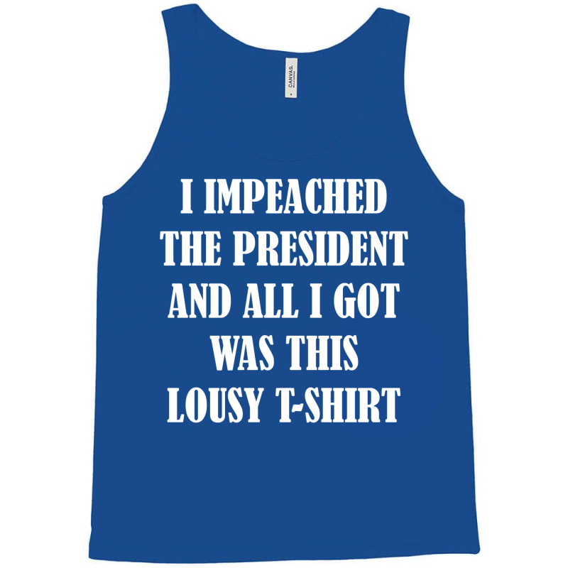 I Impeached The President And All I Got Was This Lousy    Summer Tank Top | Artistshot