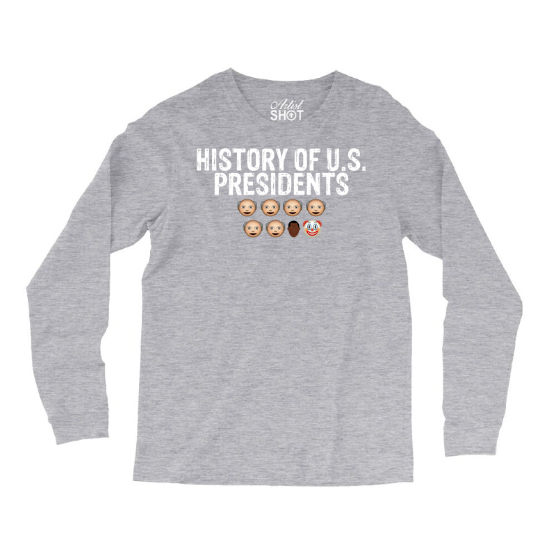 History Of Us Presidents   Funny Long Sleeve Shirts | Artistshot