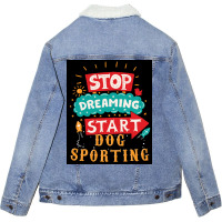 Stop Dreaming Start Dog Sporting Poster Vintage Unisex Sherpa-lined Denim Jacket | Artistshot