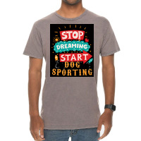 Stop Dreaming Start Dog Sporting Poster Vintage Vintage T-shirt | Artistshot