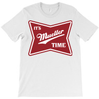 Itampampamp39s Mueller Time   Trending T-shirt | Artistshot