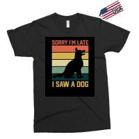 Vintage Retro Sorry Ix27m Late I Saw A Dog Lover Gift Poster Nature Exclusive T-shirt | Artistshot