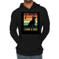 Vintage Retro Sorry Ix27m Late I Saw A Dog Lover Gift Poster Nature Lightweight Hoodie | Artistshot