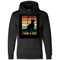 Vintage Retro Sorry Ix27m Late I Saw A Dog Lover Gift Poster Nature Champion Hoodie | Artistshot