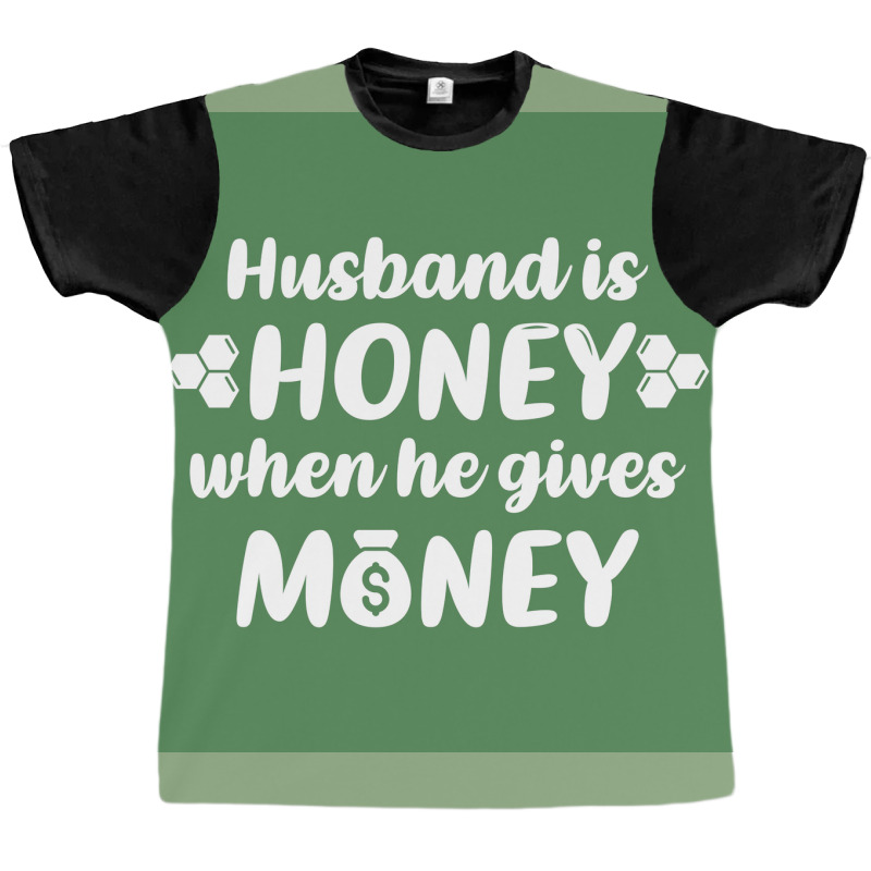 Hus Is Honey When He Gives Money Green Bg Poster Trending Graphic T-shirt | Artistshot