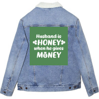 Hus Is Honey When He Gives Money Green Bg Poster Trending Unisex Sherpa-lined Denim Jacket | Artistshot