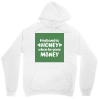 Hus Is Honey When He Gives Money Green Bg Poster Trending Unisex Hoodie | Artistshot