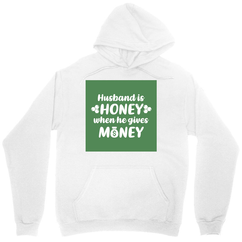 Hus Is Honey When He Gives Money Green Bg Poster Trending Unisex Hoodie | Artistshot