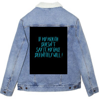 If My Mouth Doesnt Say It My Face Definitely Will Poster Love Unisex Sherpa-lined Denim Jacket | Artistshot