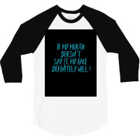 If My Mouth Doesnt Say It My Face Definitely Will Poster Love 3/4 Sleeve Shirt | Artistshot