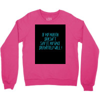 If My Mouth Doesnt Say It My Face Definitely Will Poster Love Crewneck Sweatshirt | Artistshot