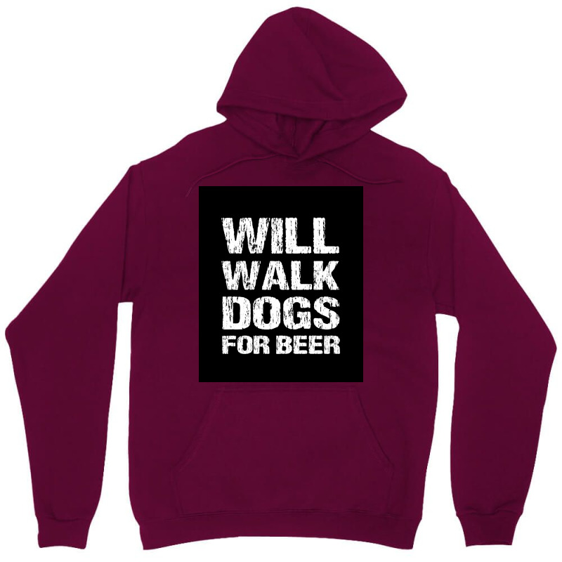 Will Walk Dogs For Beer Funny Male Dog Walker Quote Saying Design For Unisex Hoodie | Artistshot