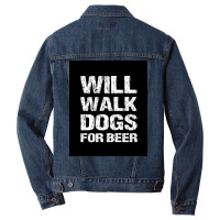 Will Walk Dogs For Beer Funny Male Dog Walker Quote Saying Design For Men Denim Jacket | Artistshot