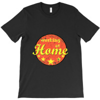 Working At Home   Online T-shirt | Artistshot