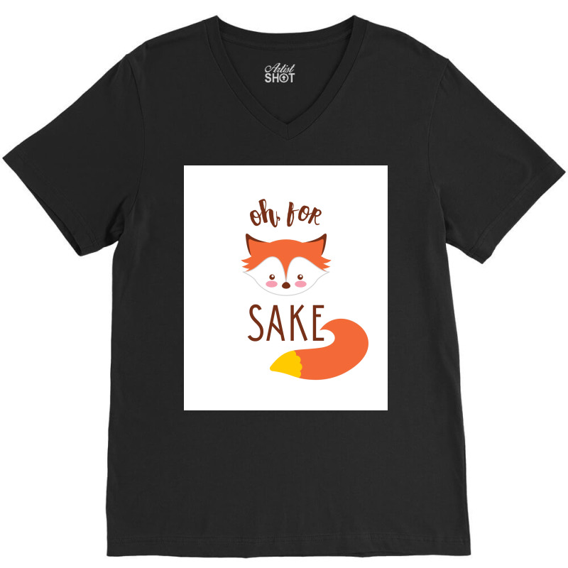 Oh For Fox Sake Poster Humor V-neck Tee | Artistshot