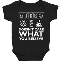 Science Doesn't Care What You Believe Baby Bodysuit | Artistshot