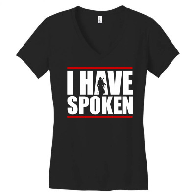 I Have Spoken Women's V-neck T-shirt Designed By Blackstars