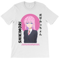 Shikimori Micchon  Shikimori Not Just A Cutie T-shirt | Artistshot