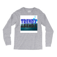 Trendy Poster Blue Long Sleeve Shirts | Artistshot