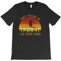 Don't Follow Me I Do Stupid Things Digital Art Graphic Vector T T-shirt | Artistshot