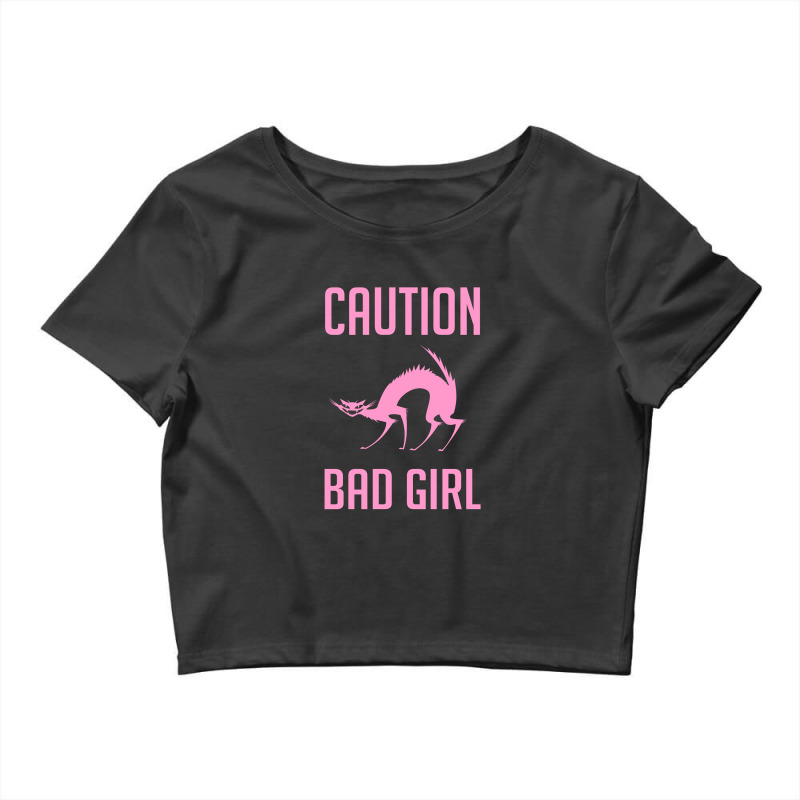 Caution Bad Girl Crop Top by Cypryanus | Artistshot