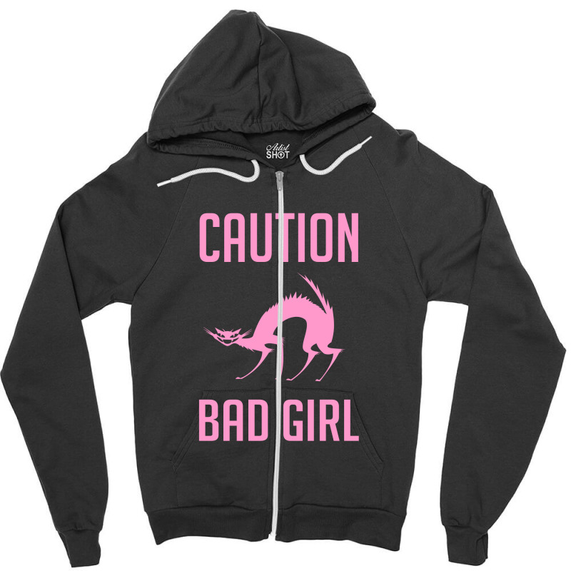 Caution Bad Girl Zipper Hoodie by Cypryanus | Artistshot