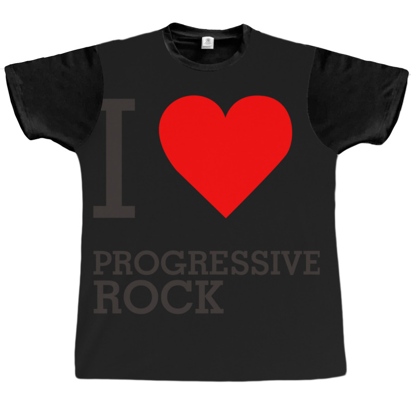 I Love Progressive Rock Graphic T-shirt by DannyJones | Artistshot