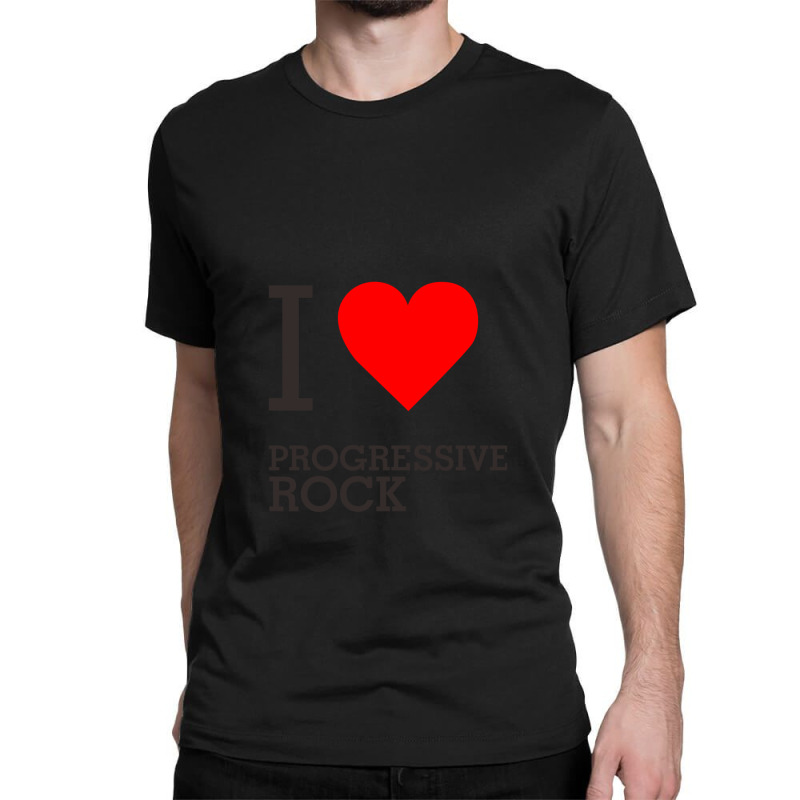 I Love Progressive Rock Classic T-shirt by DannyJones | Artistshot