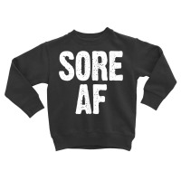 Sore Af Gym Workout Weight Lifting Running Training Funny Tank Top Toddler Sweatshirt | Artistshot