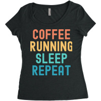 Coffee Running Sleep Repeat T  Shirt Coffee Running Sleep Repeat   Fun Women's Triblend Scoop T-shirt | Artistshot