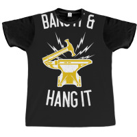 Bang It & Hang It Worker Gift Graphic T-shirt | Artistshot