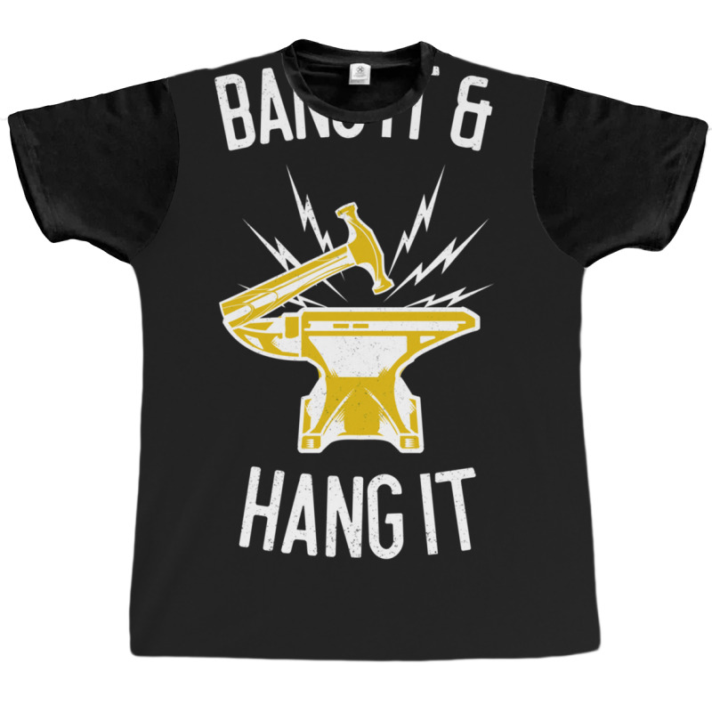 Bang It & Hang It Worker Gift Graphic T-shirt | Artistshot